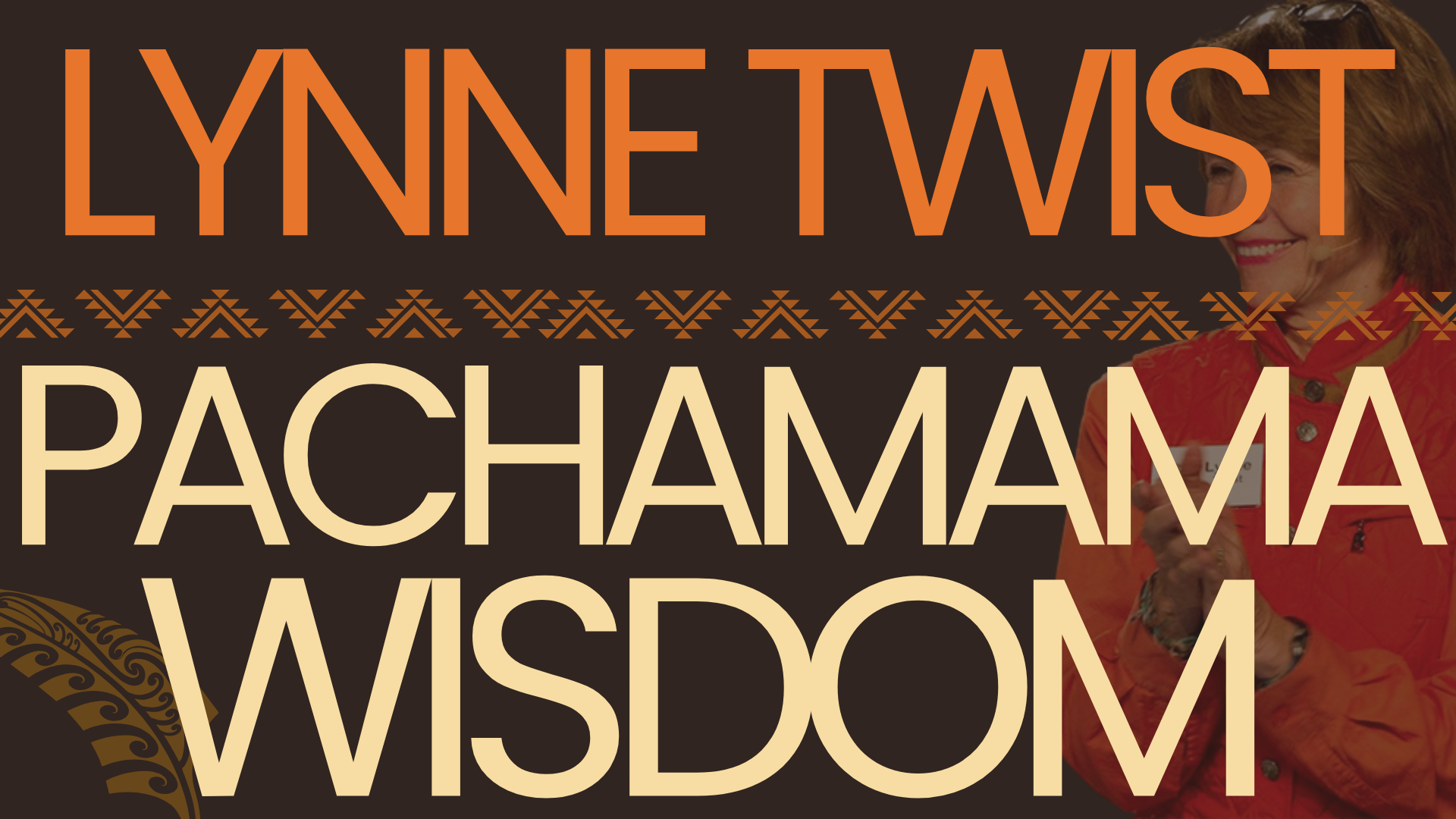 Lynne Twist, Pachamama Founder & author, the Soul of Money